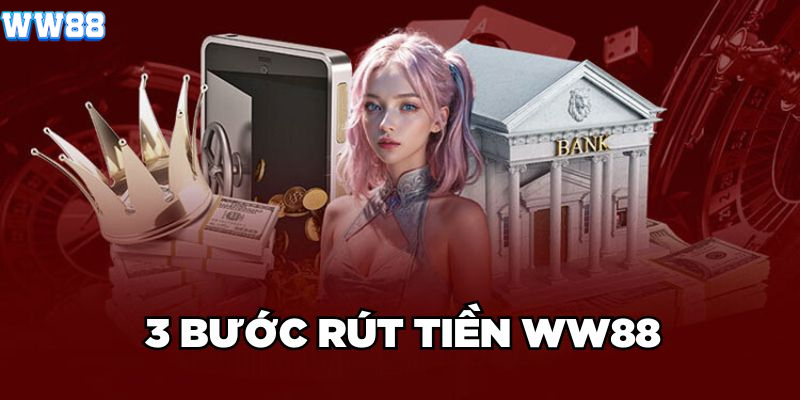 3 bước rút tiền WW88