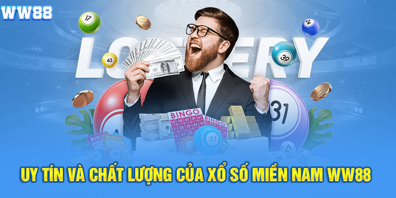 Uy tín và chất lượng của xổ số miền Nam WW88