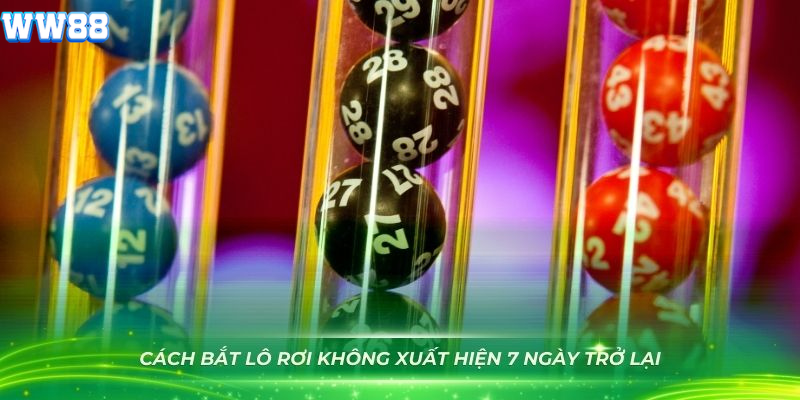 Cách bắt lô rơi không xuất hiện 7 ngày trở lại