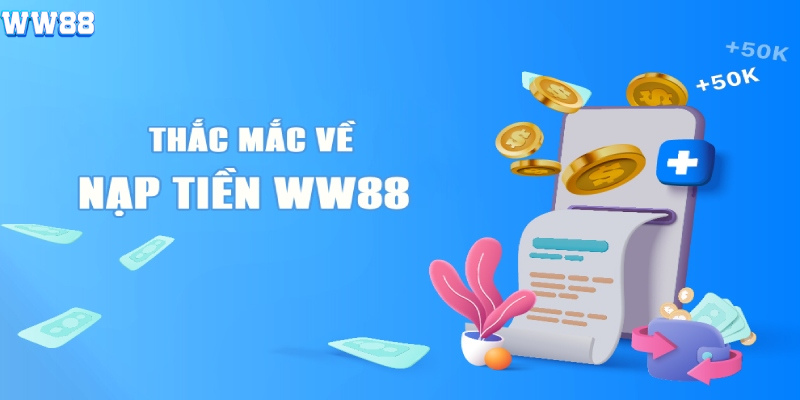 Nạp tiền WW88 và các thắc mắc từ người chơi