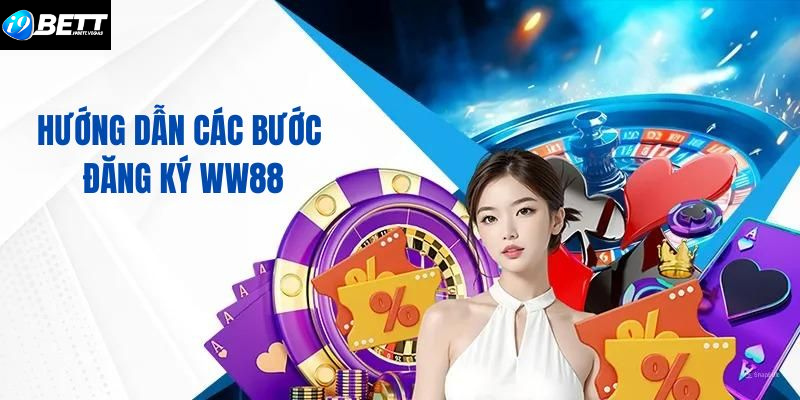 Chi tiết các đăng ký WW88 chuẩn xác 2024