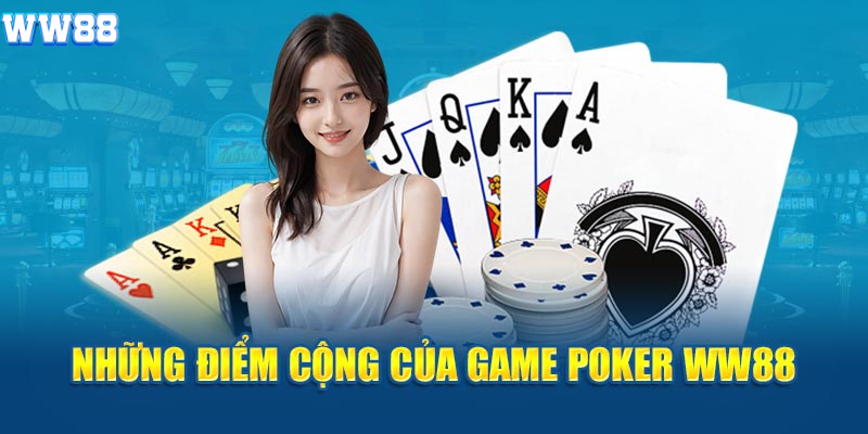 Những điểm cộng của game Poker WW88