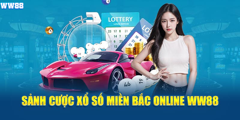 Sảnh cược xổ số miền Bắc online WW88