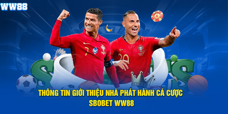 Thông tin giới thiệu nhà phát hành cá cược Sbobet WW88