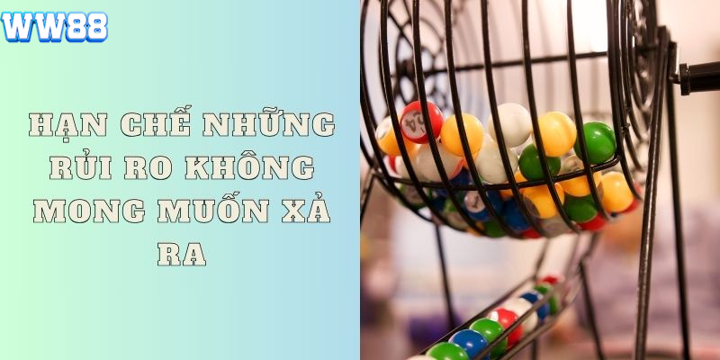 Hạn chế những rủi ro không mong muốn xả ra